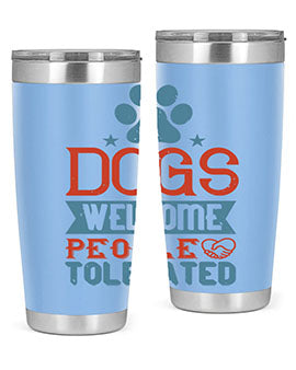 Dogs Welcome People Tolerated Style 208#- dog- Tumbler