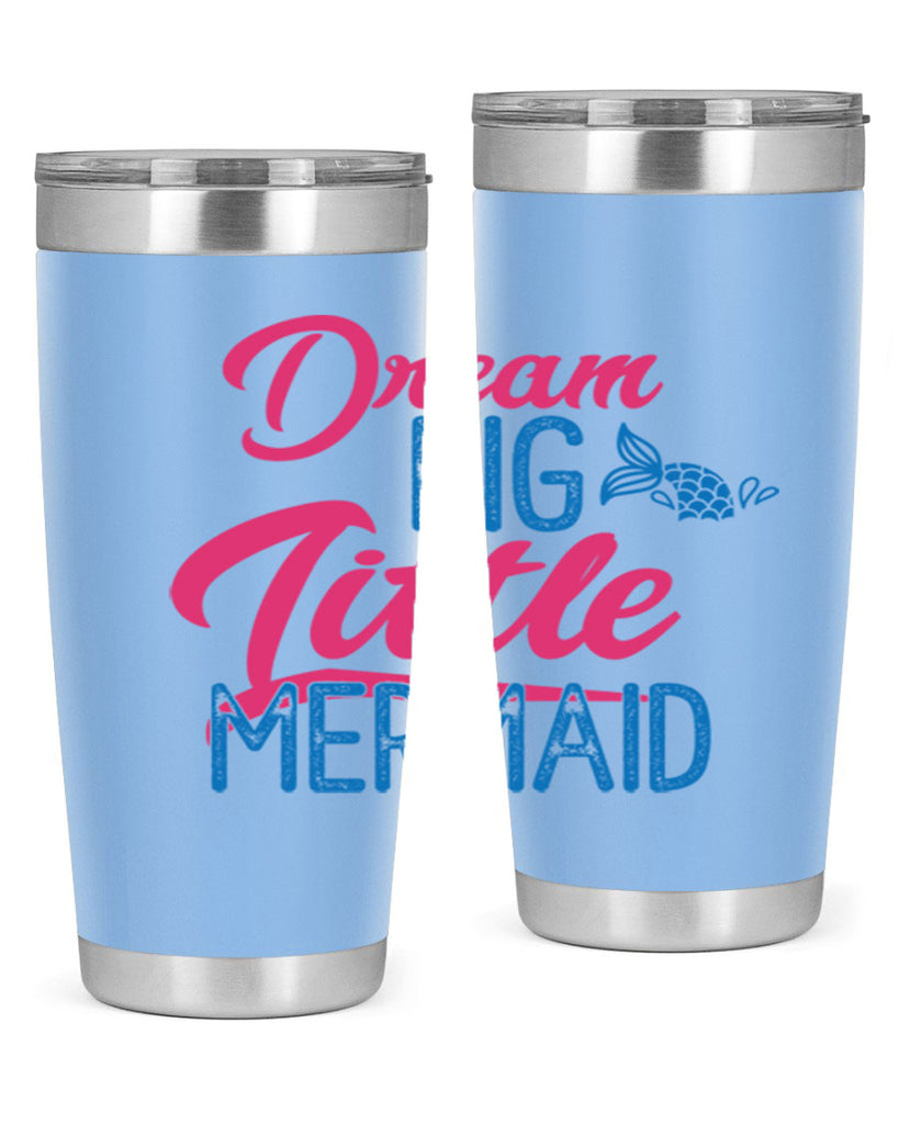 Dream Big Little Mermaid 119#- mermaid- Tumbler