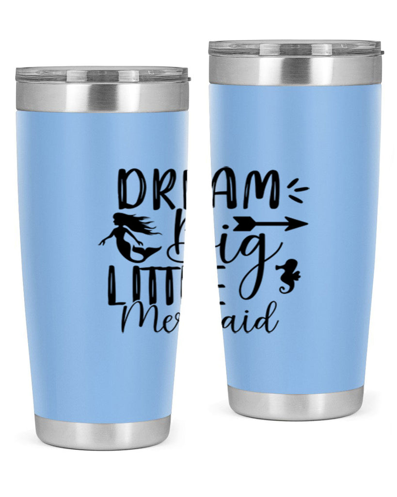 Dream Big Little Mermaid 120#- mermaid- Tumbler