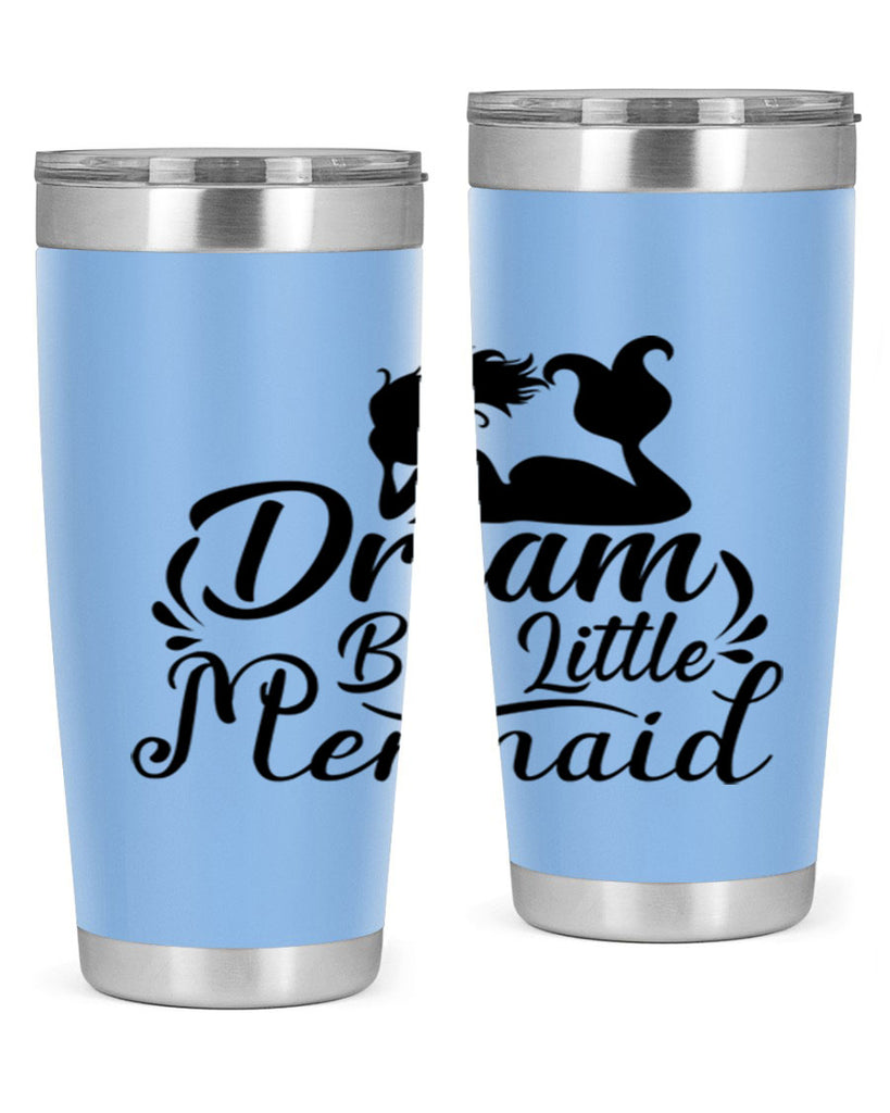 Dream Big Little Mermaid 121#- mermaid- Tumbler