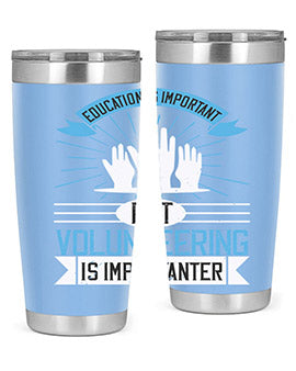 Education Is Important But Volunteering Is Importanter Style 5#- volunteer- Tumbler