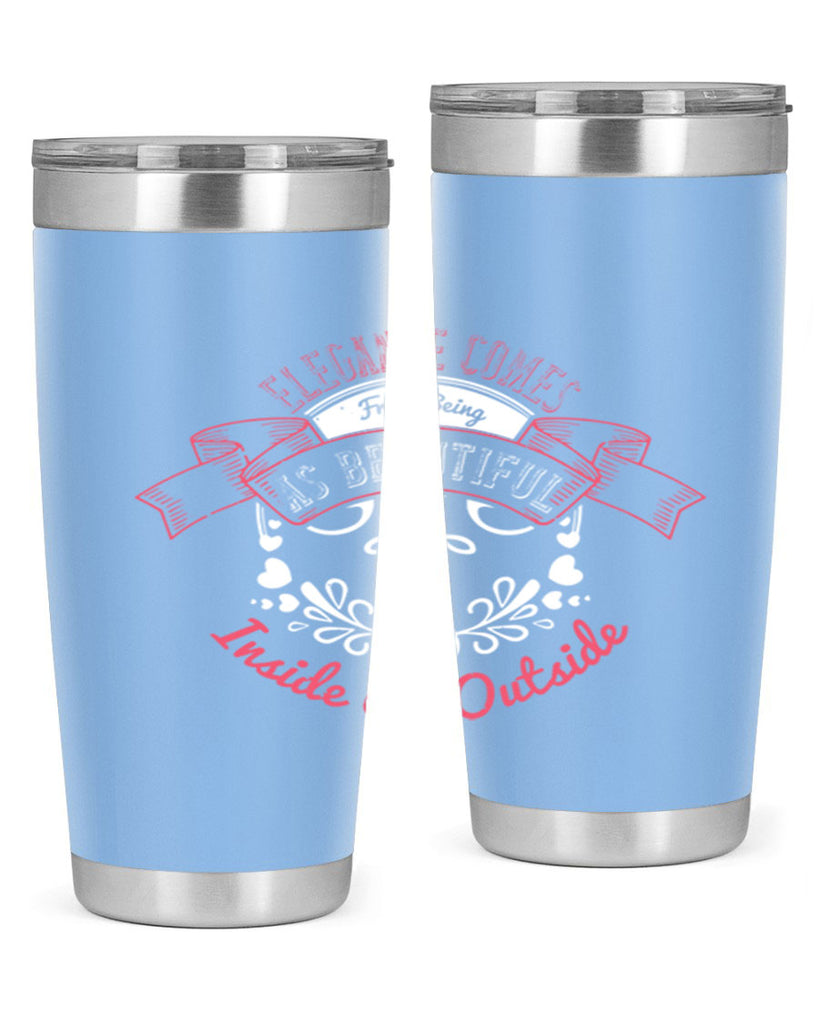 Elegance comes from being as beautiful inside as outside Style 213#- make up- Tumbler