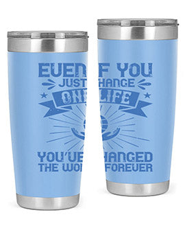 Even if you just change one life you’ve changed the world forever Style 4#- volunteer- Tumbler