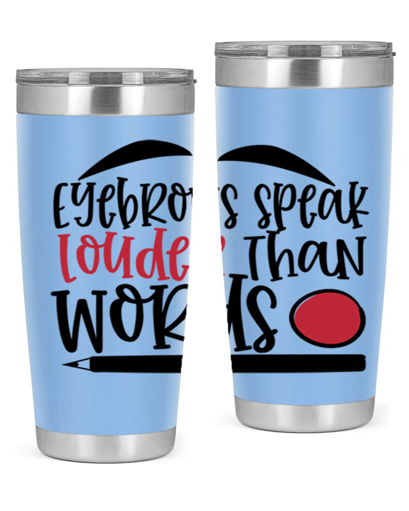 Eyebrows speak louder than words design Style 238#- make up- Tumbler