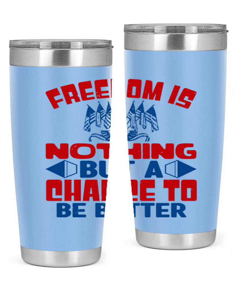 Freedom is nothing Style 6#- Fourt Of July- Tumbler