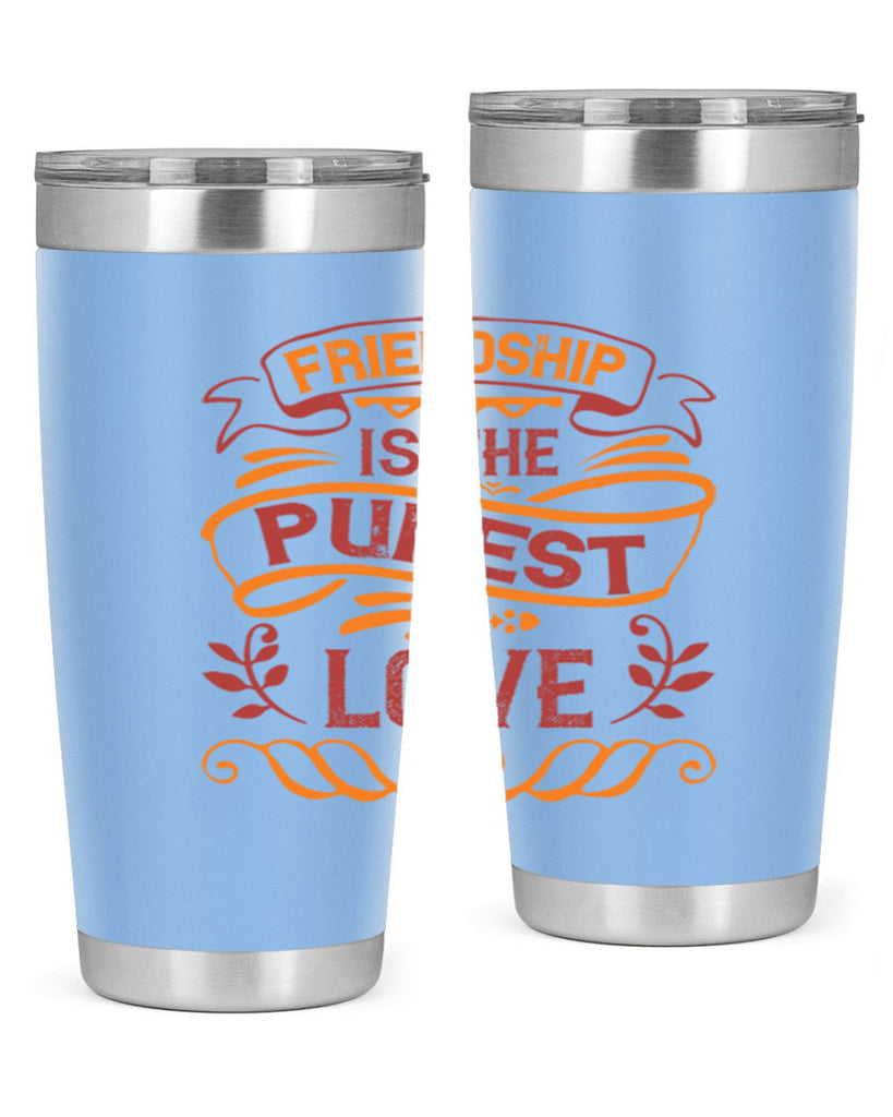 Friendship is the purest love Style 87#- Best Friend- Tumbler