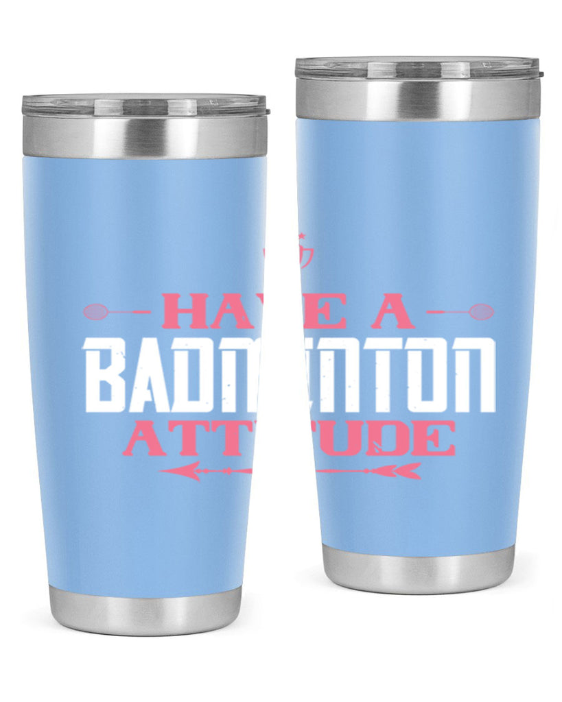 Have a BADminton attitude 2229#- badminton- Tumbler