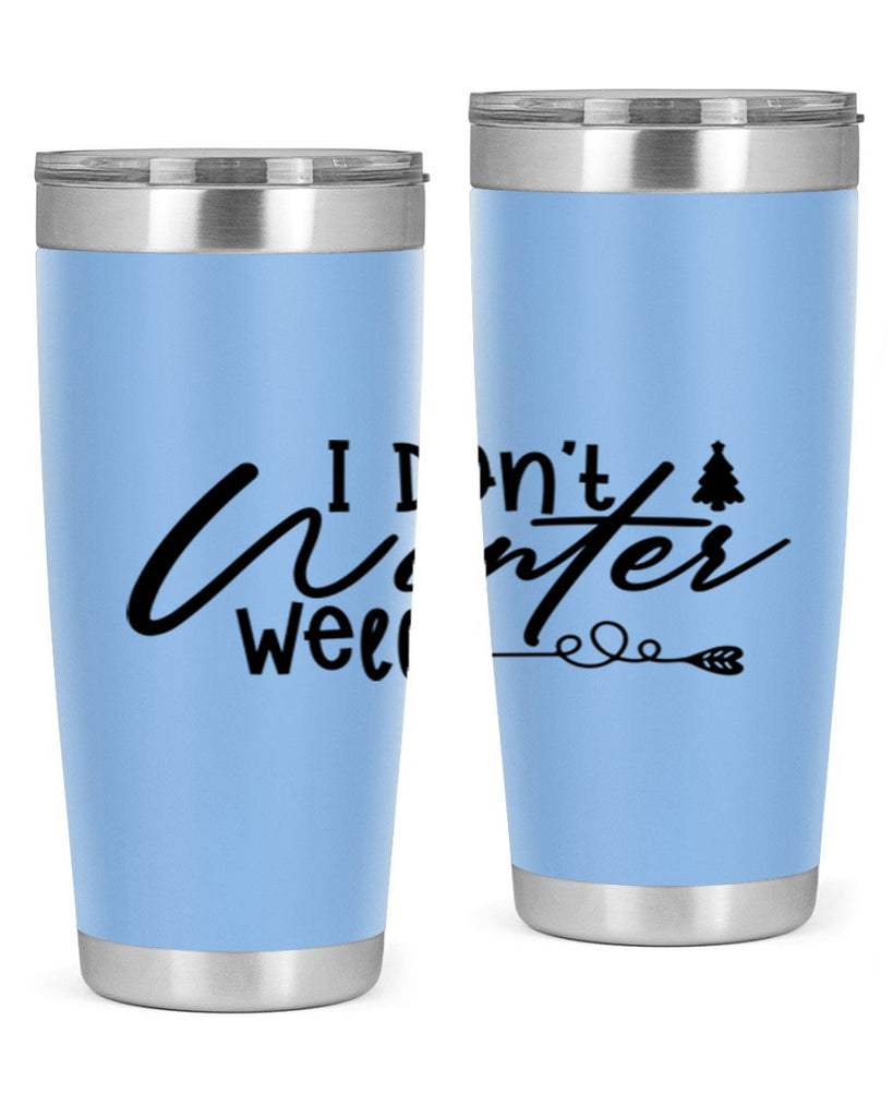 I Don t Winter Well 221#- winter- Tumbler