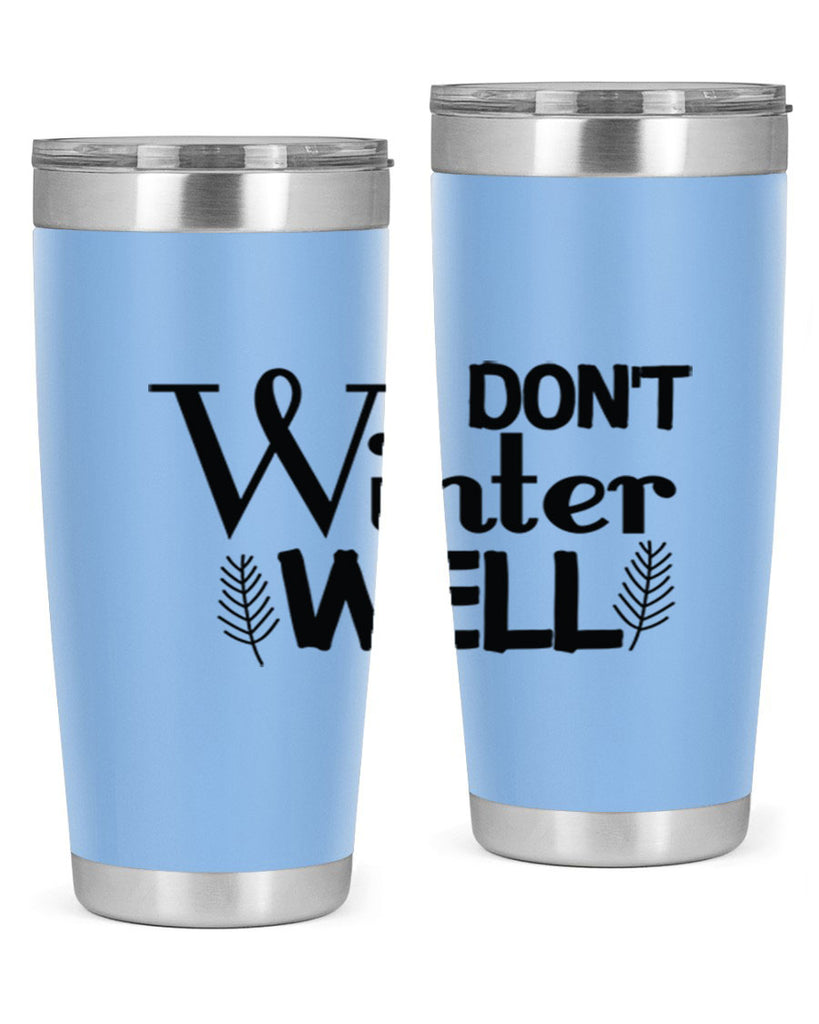I Dont Winter Well 222#- winter- Tumbler