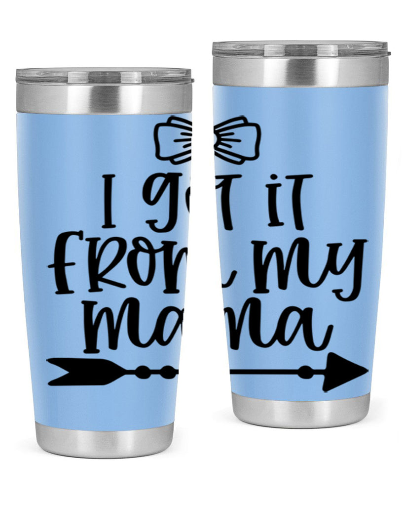 I Got It From My Mama Style 87#- baby- tumbler