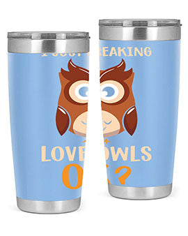 I Just Freaking Love Owls A TurtleRabbit 9#- owl- Tumblers