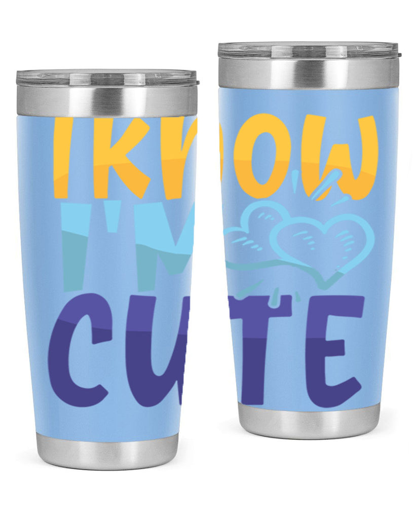 I Know Im Cute Style 249#- baby- tumbler