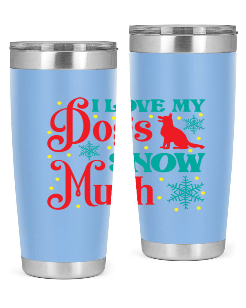 I Love My Dogs Snow 242#- winter- Tumbler