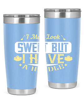 I May Look Sweet But I Have A Needle Style 31#- diabetes- Tumbler