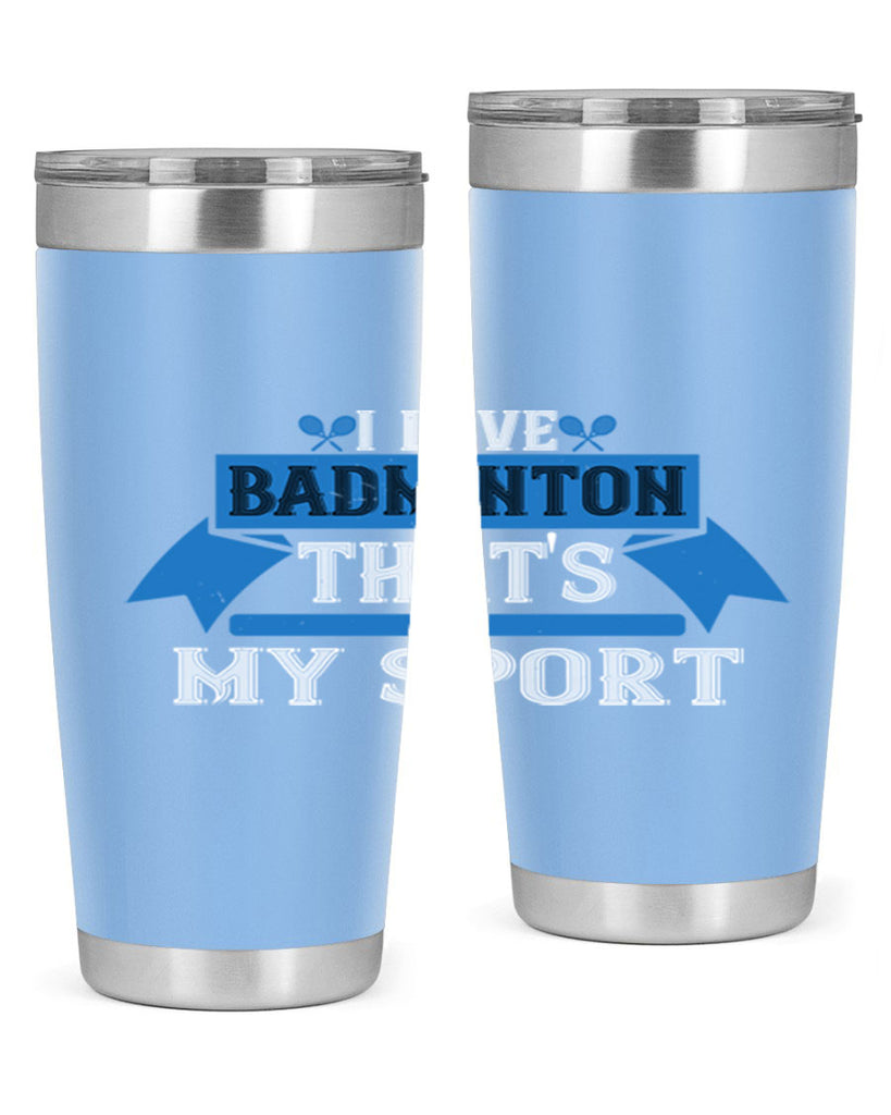 I love badminton Thats my sport 2205#- badminton- Tumbler