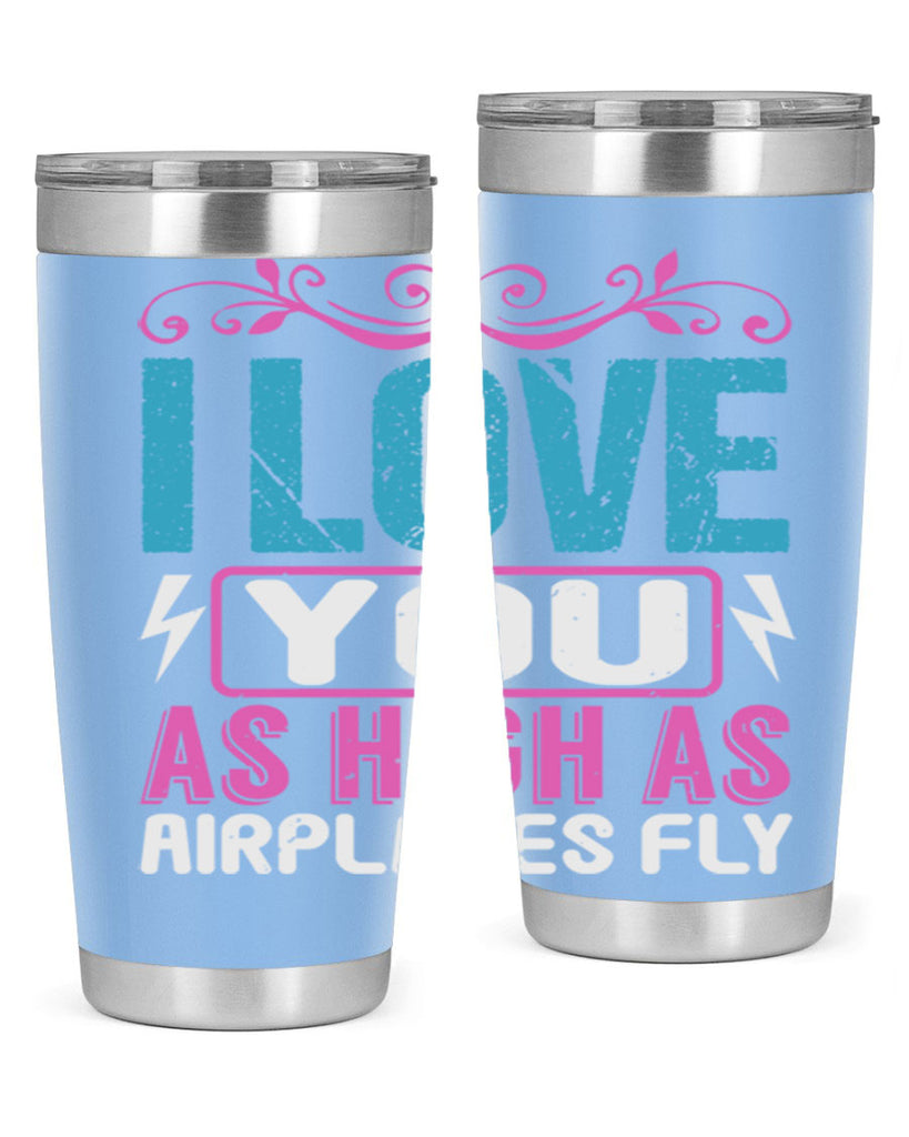 I love you as High as Airplanes Fly Style 229#- baby- tumbler