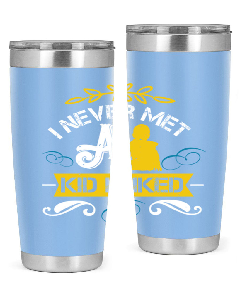 I never met a kid I liked Style 34#- baby- Tumbler