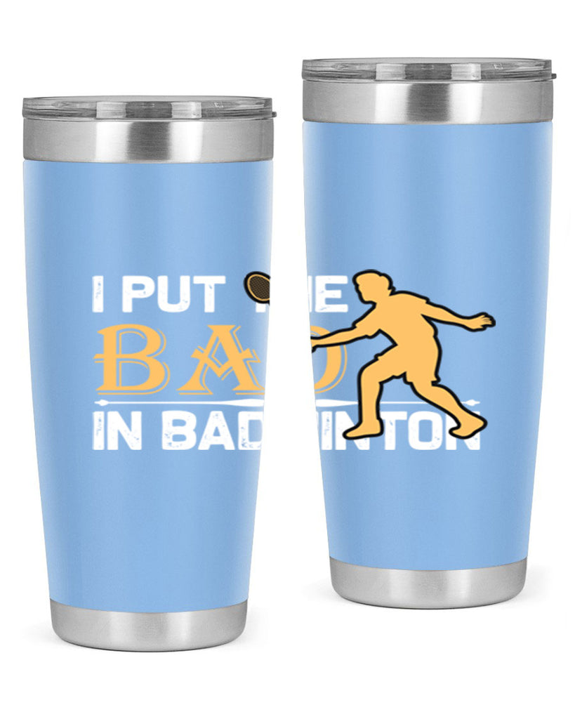 I put 1096#- badminton- Tumbler