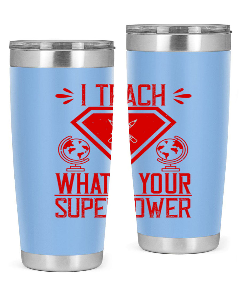 I teach what’s your superpower Style 102#- teacher- tumbler