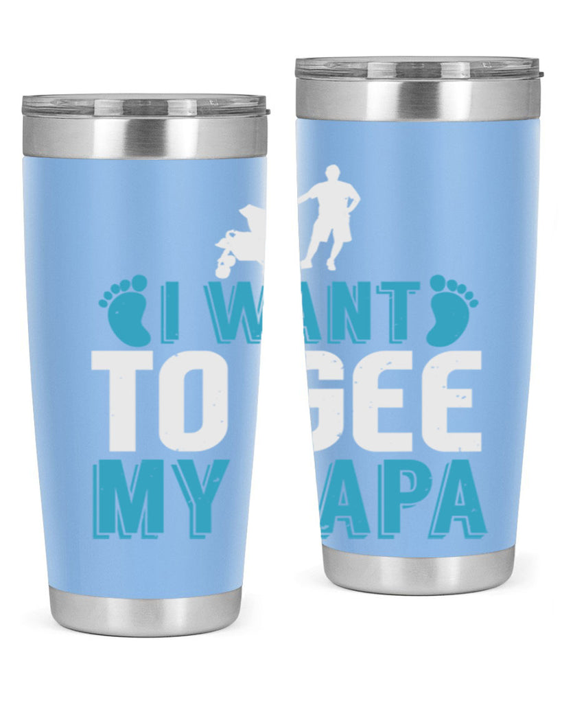 I want to see my papa Style 207#- baby- tumbler