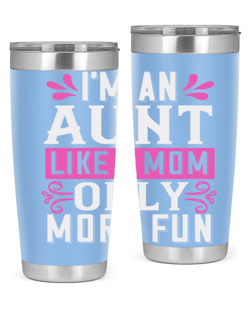 I’m an Aunt like a mom only more fun Style 42#- aunt- Tumbler