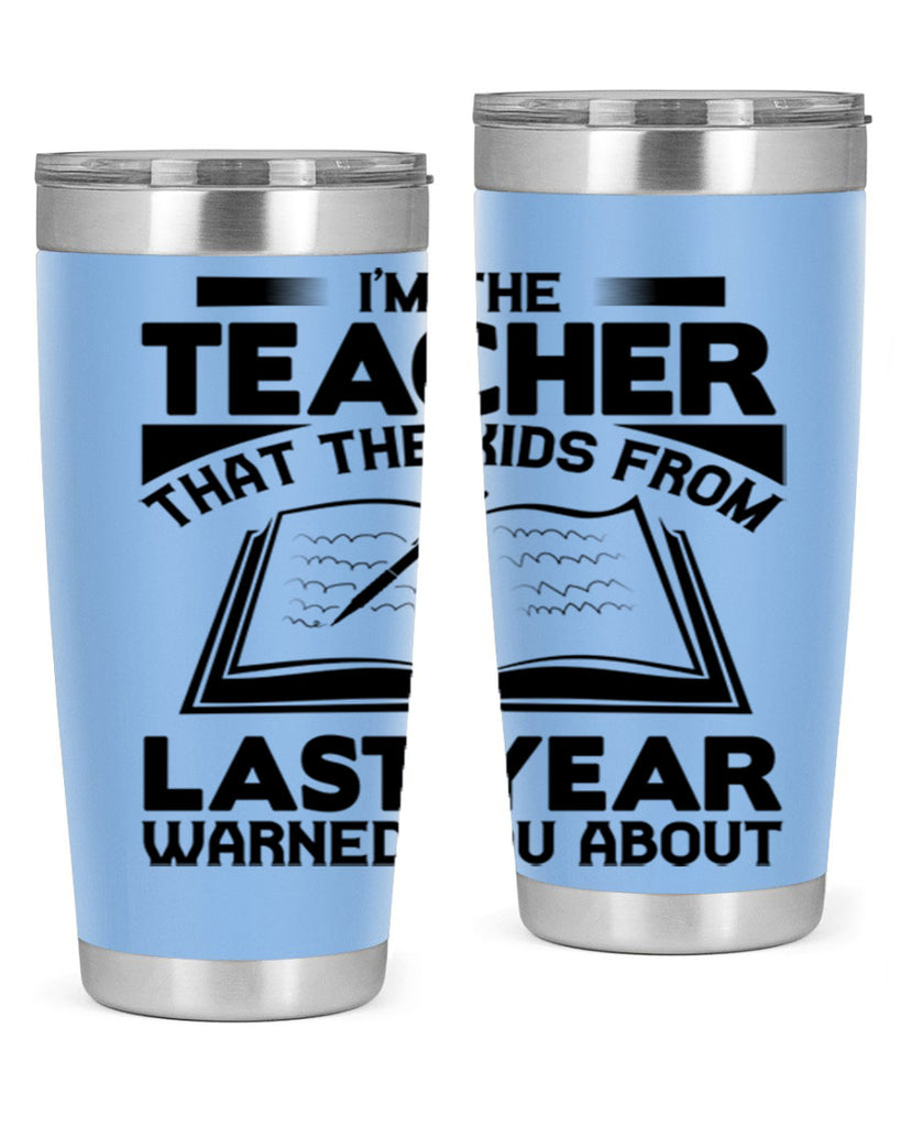 Im the teacher Style 114#- teacher- tumbler