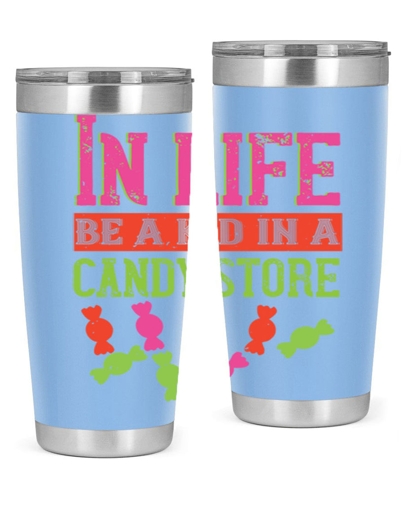 In life be a kid in a candy store Style 30#- baby- Tumbler