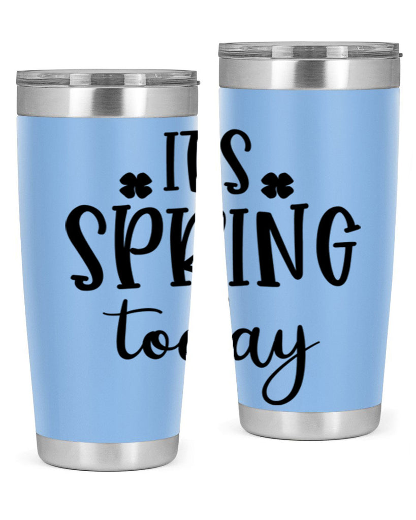 Its spring today design  287#- spring- Tumbler