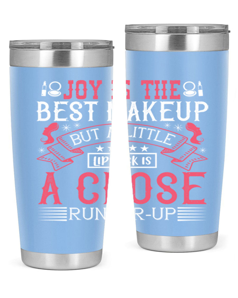 Joy is the best makeup But a little lipstick is a close runnerup Style 200#- make up- Tumbler