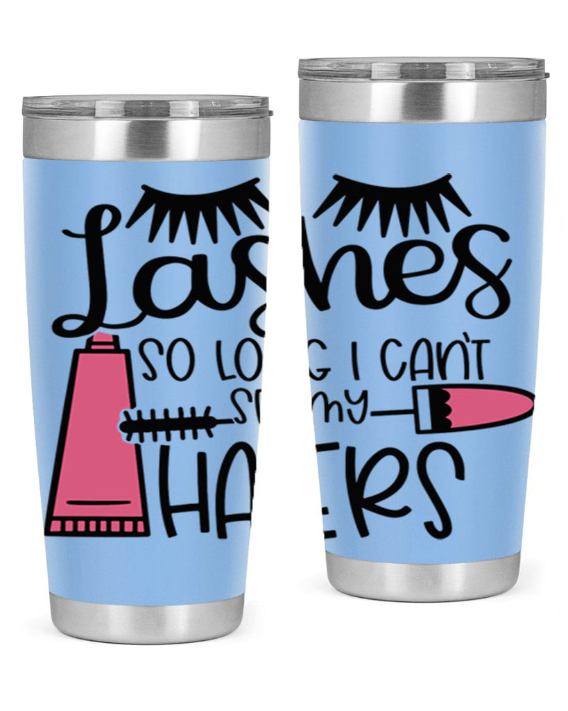 Lashes So Long I Cant See My Haters Style 65#- make up- Tumbler