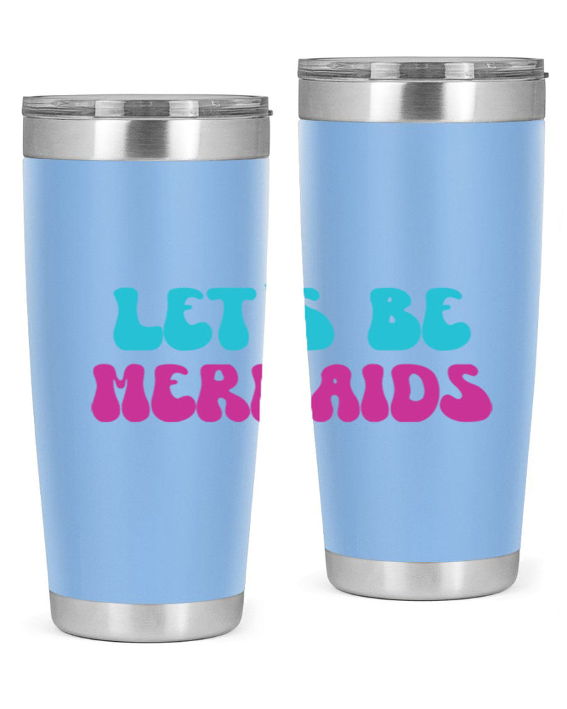Lets Be Mermaids 289#- mermaid- Tumbler