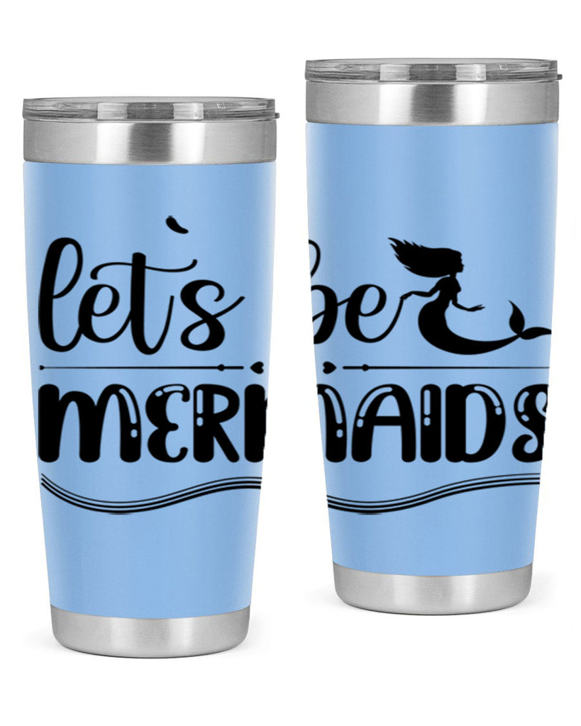 Lets be mermaids 295#- mermaid- Tumbler