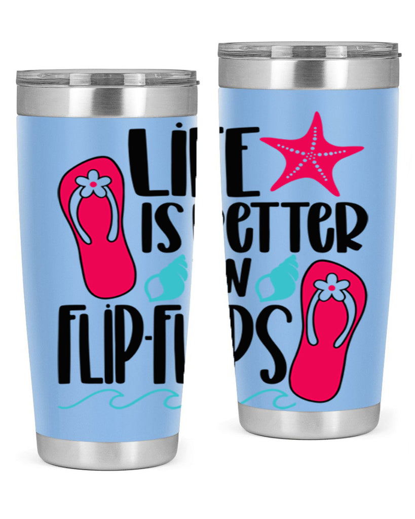 Life Is Better Is FlipFlops Style 31#- summer- Tumbler