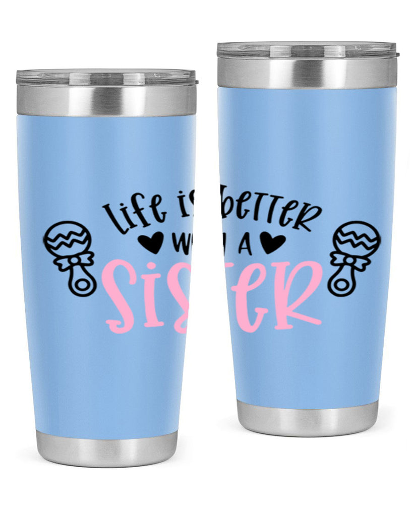 Life Is Better With A Sister Style 71#- baby- tumbler