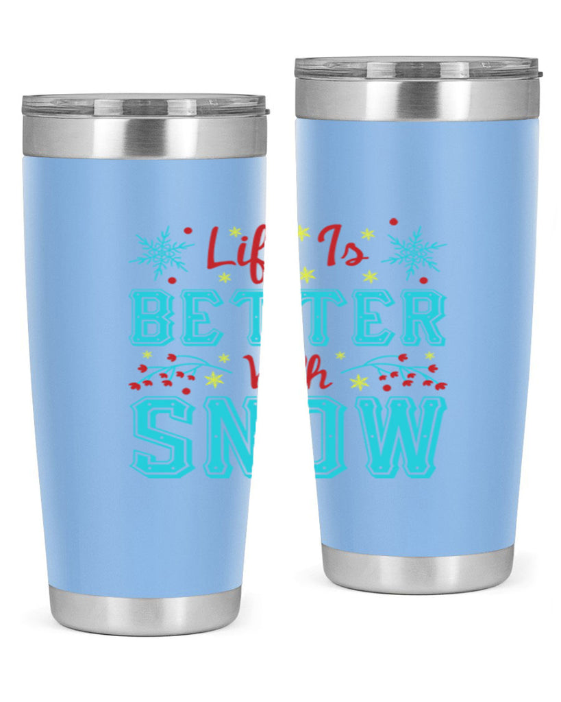 Life Is Better With Snow 301#- winter- Tumbler