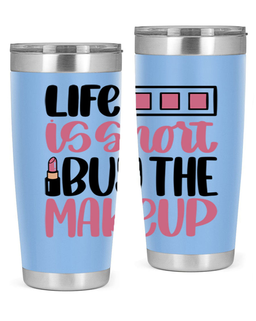 Life Is Short Buy Makeup Style 61#- make up- Tumbler
