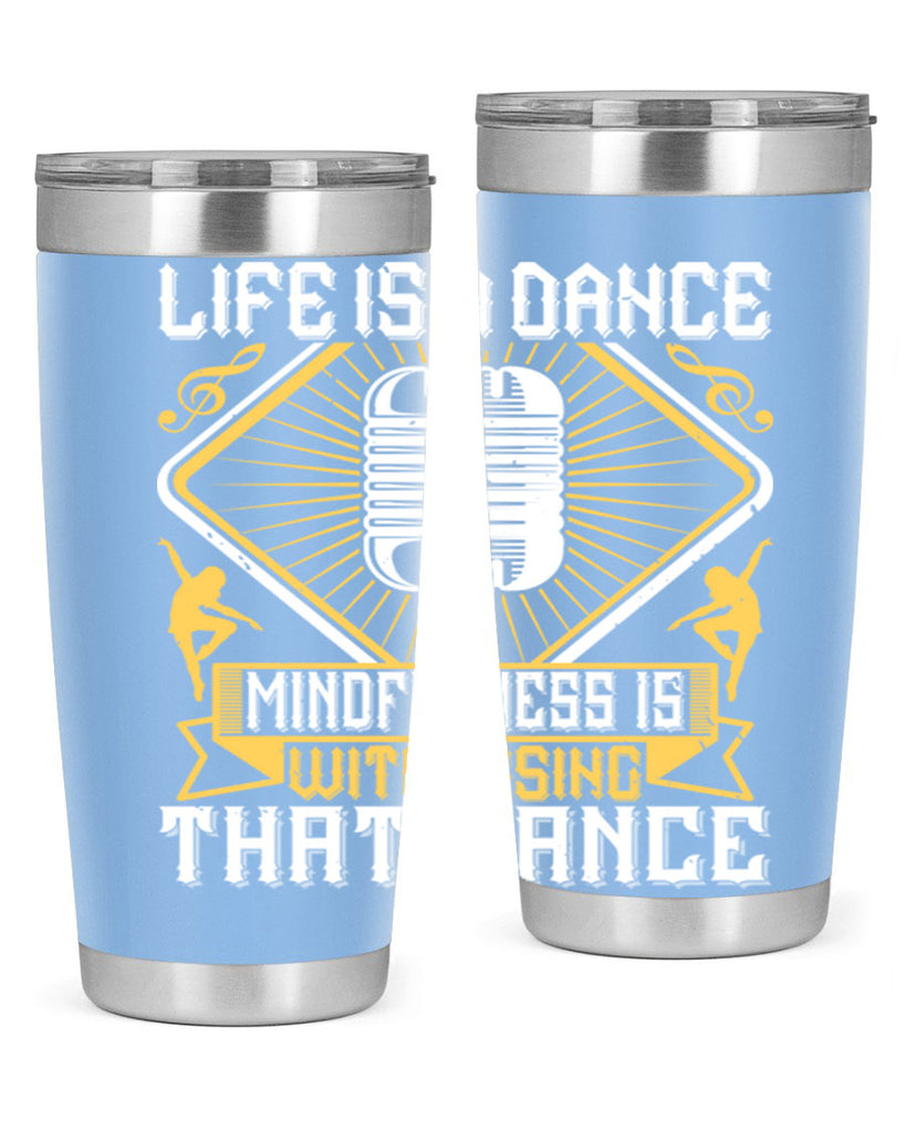 Life is a dance Mindfulness is witnessing that dance 24#- dance- Tumbler