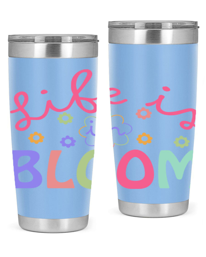 Life is in bloom299#- spring- Tumbler
