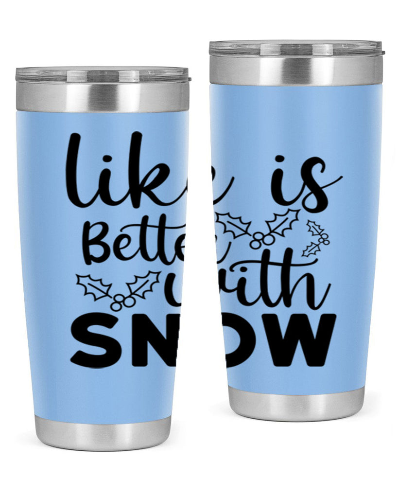 Like Is Better With Snow 303#- winter- Tumbler