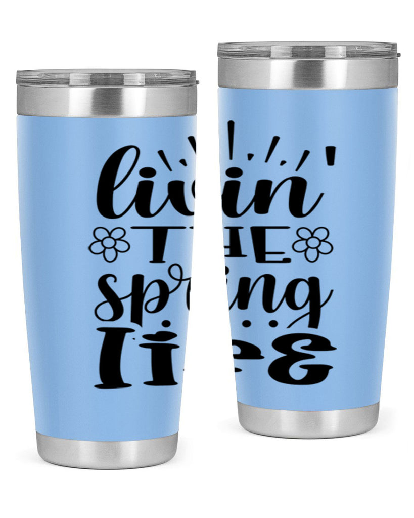 Livin the spring life  319#- spring- Tumbler