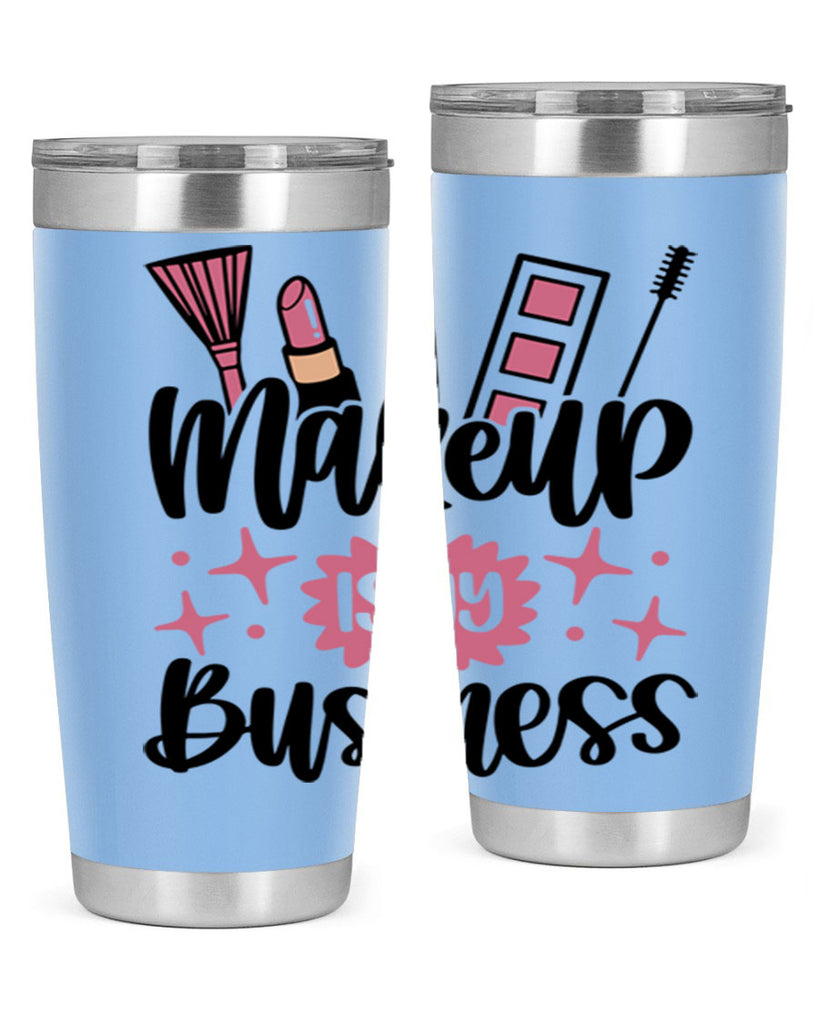 Makeup Is My business Style 46#- make up- Tumbler