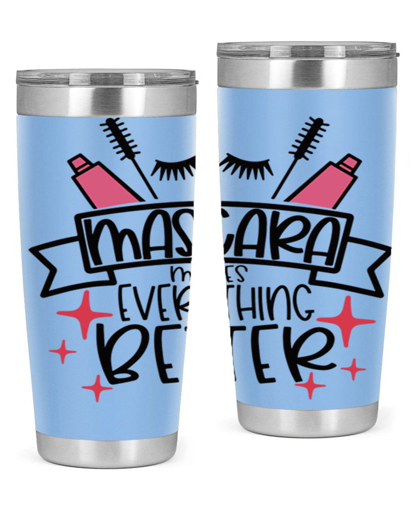 Mascara Makes Everything Better Style 40#- make up- Tumbler