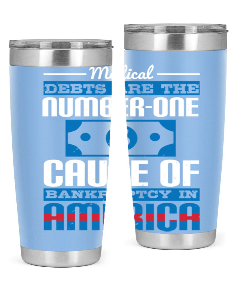 Medical debts are the numberone cause of bankruptcy in America Style 35#- medical- tumbler