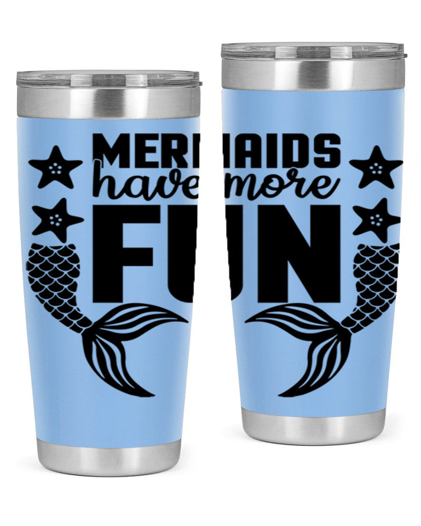 Mermaids have more fun 492#- mermaid- Tumbler