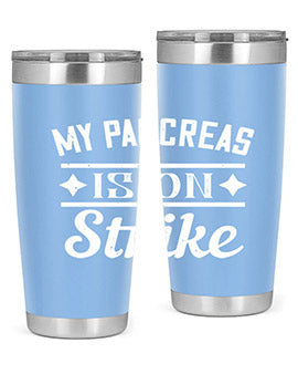 My Pancreas Is On Strike Style 21#- diabetes- Tumbler