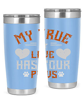 My True love has four Paws Style 153#- dog- Tumbler