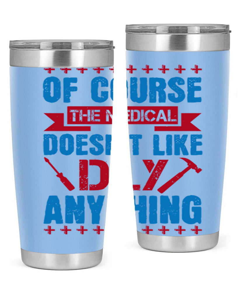 Of course the medical profession doesnt like DIY anything Style 30#- medical- tumbler