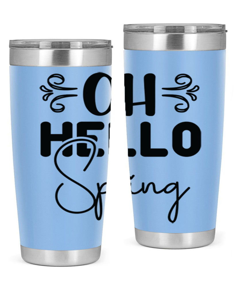 Oh Hello Spring 365#- spring- Tumbler