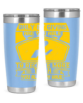 Only by giving are you able to receive more than you already have Style 38#- volunteer- Tumbler