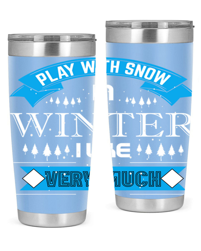 Play with Snow Winter 338#- winter- Tumbler